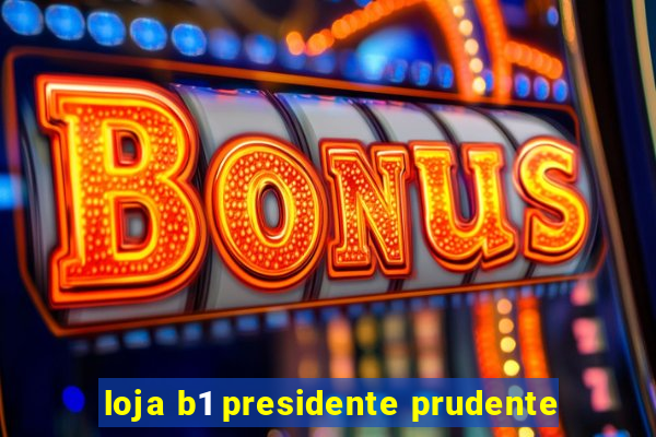 loja b1 presidente prudente